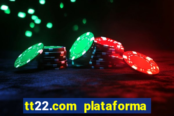 tt22.com plataforma de jogos